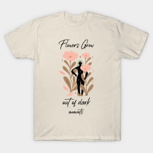 Hope Quotes Flowers Grow Out of Dark Moments T-Shirt